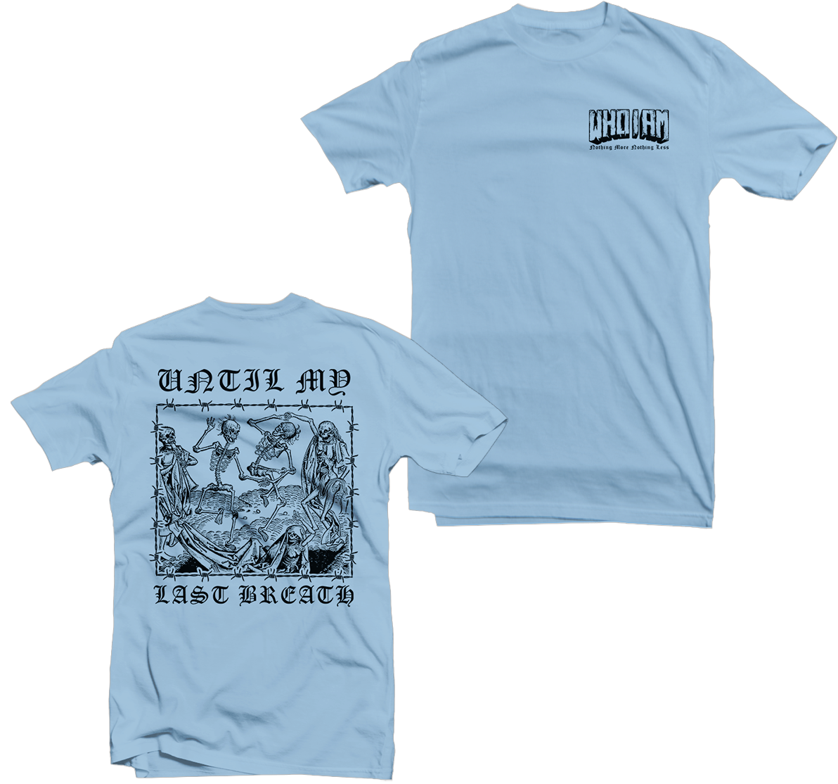 WHO I AM - "Until My Last Breath" Light Blue Tee
