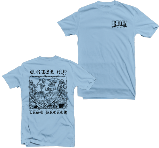 WHO I AM - "Until My Last Breath" Light Blue Tee