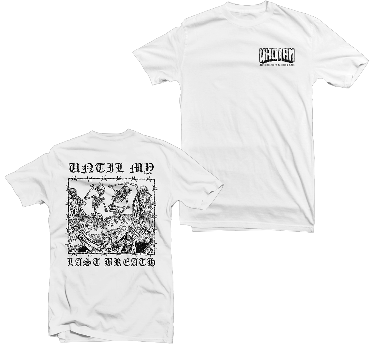 WHO I AM - "Until My Last Breath" White Tee